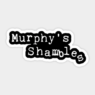 Murphys Shambles Sticker